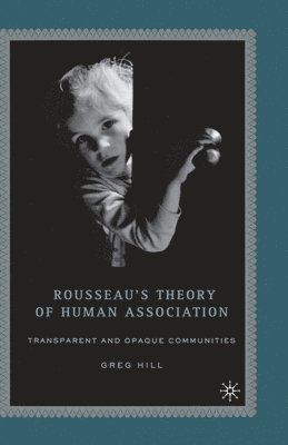 G. Hill - Rousseau's Theory of Human Association, Häftad