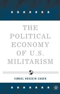 bokomslag The Political Economy of U.S. Militarism
