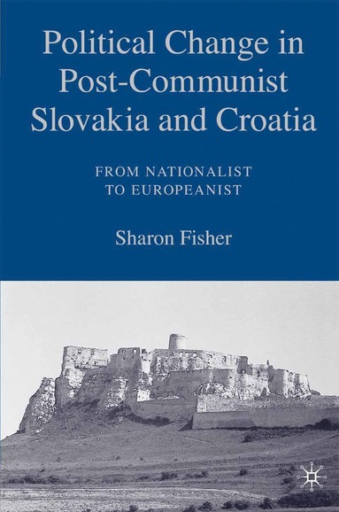 bokomslag Political Change in Post-Communist Slovakia and Croatia: From Nationalist to Europeanist