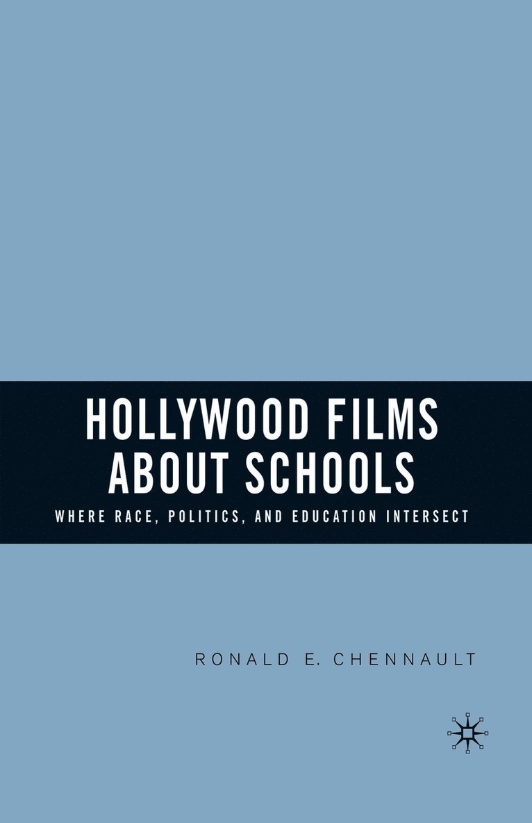 R. Chennault - Hollywood Films about Schools: Where Race, Politics, and Education Intersect, Häftad