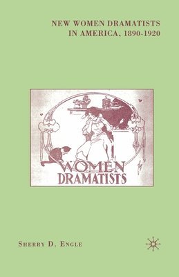 bokomslag New Women Dramatists in America, 1890-1920