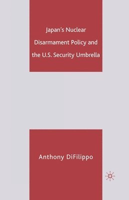 Japan's Nuclear Disarmament Policy and the U.S. Security Umbrella 1