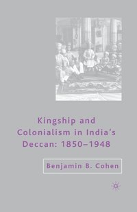 bokomslag Kingship and Colonialism in Indias Deccan 18501948