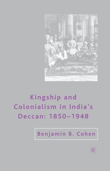 bokomslag Kingship and Colonialism in India's Deccan 1850-1948