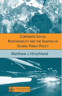 bokomslag Corporate Social Responsibility and the Shaping of Global Public Policy