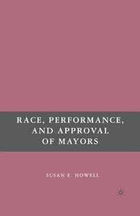 bokomslag Race, Performance, and Approval of Mayors