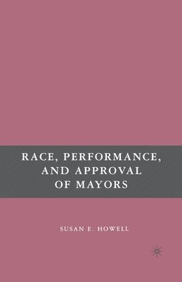 bokomslag Race, Performance, and Approval of Mayors