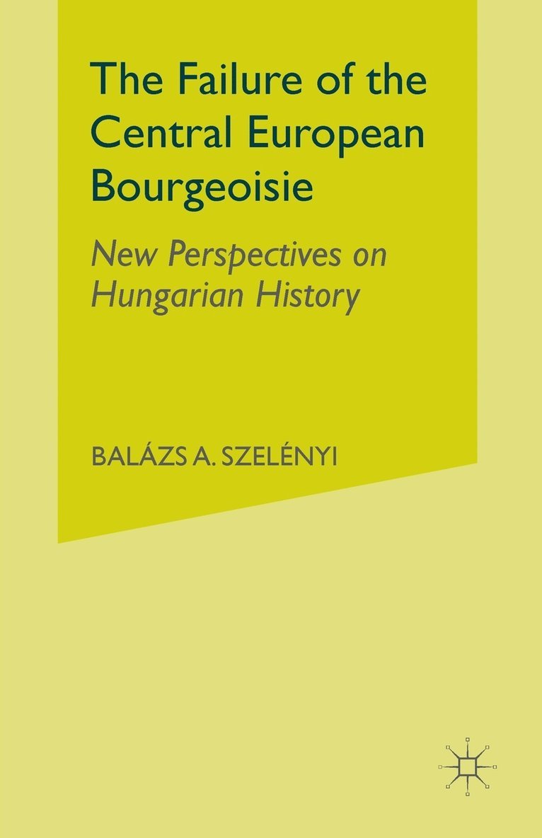 The Failure of the Central European Bourgeoisie 1