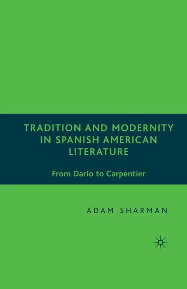 bokomslag Tradition and Modernity in Spanish American Literature