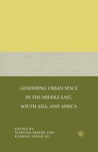 bokomslag Gendering Urban Space in the Middle East, South Asia, and Africa