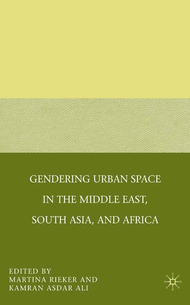 bokomslag Gendering Urban Space in the Middle East, South Asia, and Africa