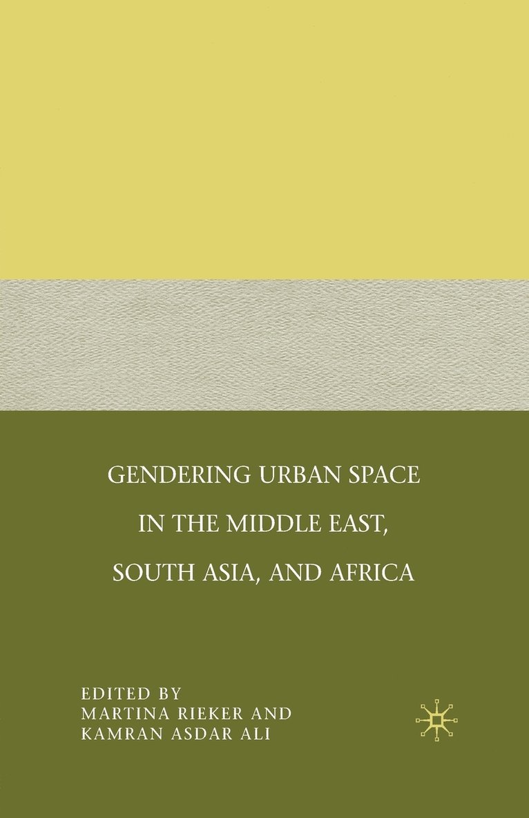 Gendering Urban Space in the Middle East, South Asia, and Africa 1