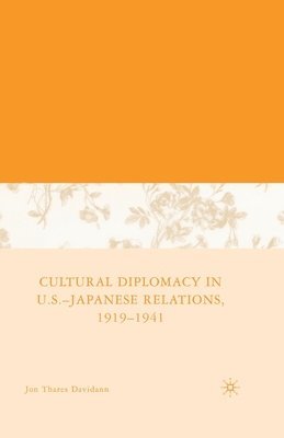 Cultural Diplomacy in U.S.-Japanese Relations, 1919-1941 1