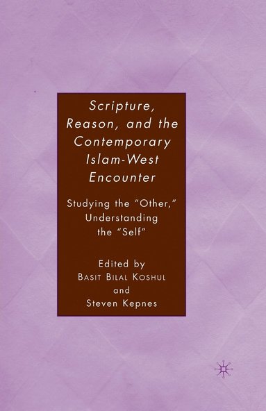 bokomslag Scripture, Reason, and the Contemporary Islam-West Encounter