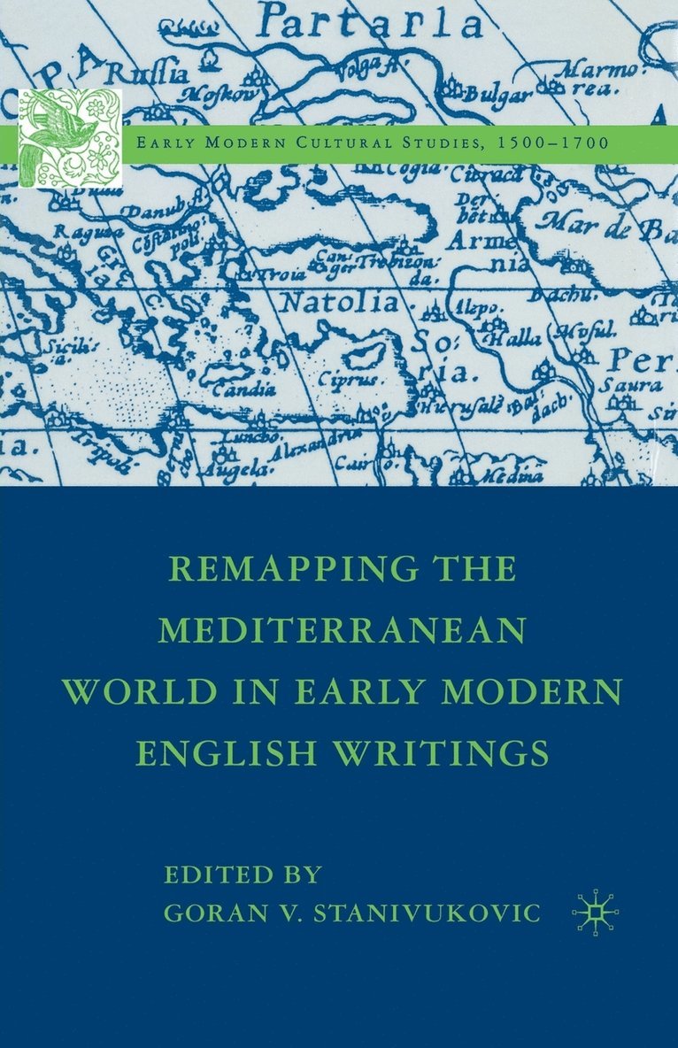 Remapping the Mediterranean World in Early Modern English Writings 1