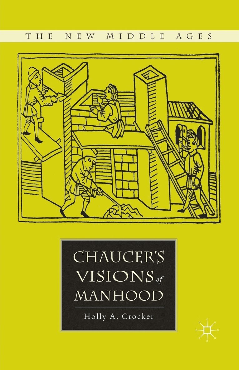 Chaucers Visions of Manhood 1