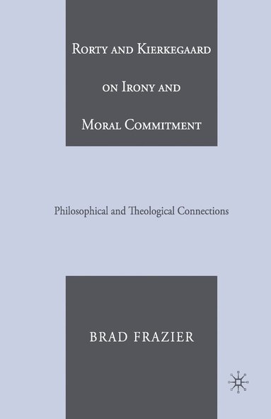 bokomslag Rorty and Kierkegaard on Irony and Moral Commitment