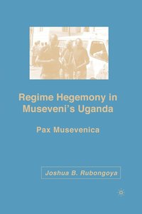 bokomslag Regime Hegemony in Musevenis Uganda