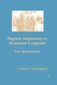 bokomslag Regime Hegemony in Museveni's Uganda