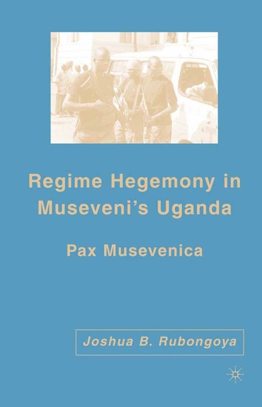 bokomslag Regime Hegemony in Museveni's Uganda