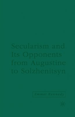 bokomslag Secularism and its Opponents from Augustine to Solzhenitsyn