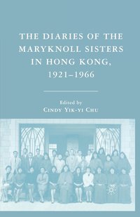 bokomslag The Diaries of the Maryknoll Sisters in Hong Kong, 19211966
