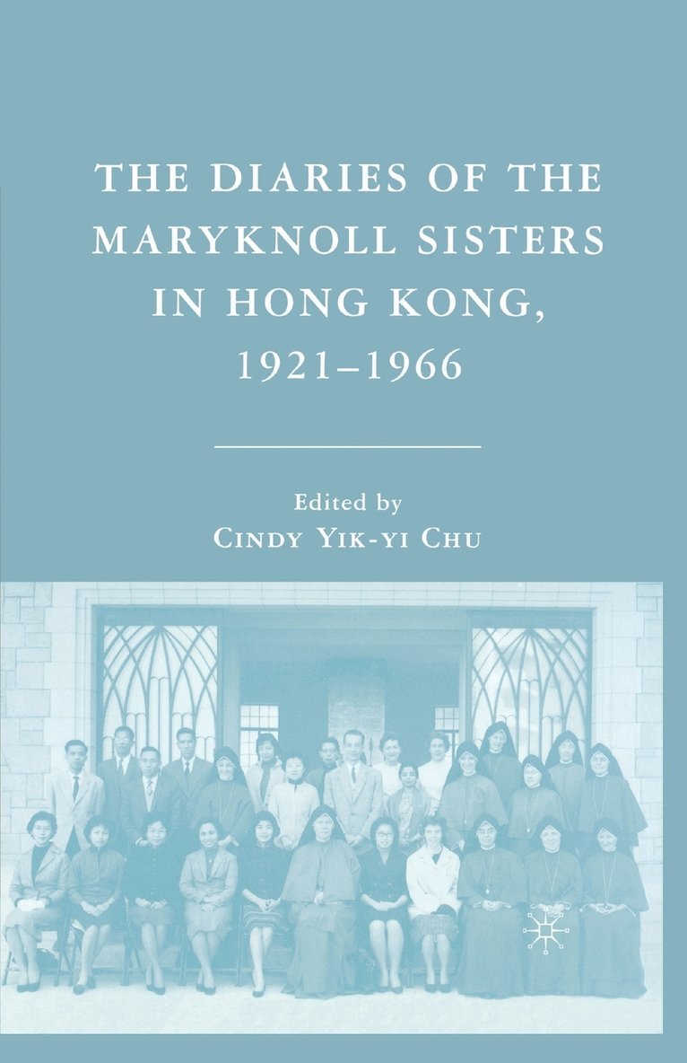 The Diaries of the Maryknoll Sisters in Hong Kong, 19211966 1