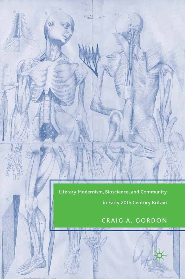 C. Gordon - Literary Modernism, Bioscience, and Community in Early 20th Century Britain, Häftad