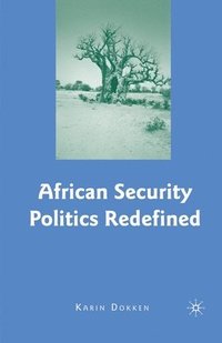 bokomslag African Security Politics Redefined