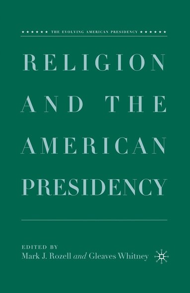 bokomslag Religion and the American Presidency