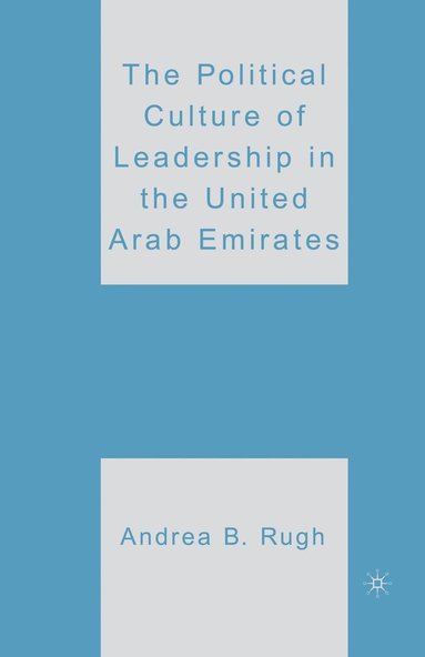 bokomslag The Political Culture of Leadership in the United Arab Emirates