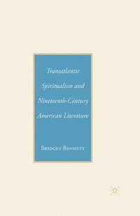 bokomslag Transatlantic Spiritualism and Nineteenth-Century American Literature