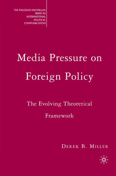 Derek Miller - Media Pressure on Foreign Policy, Häftad