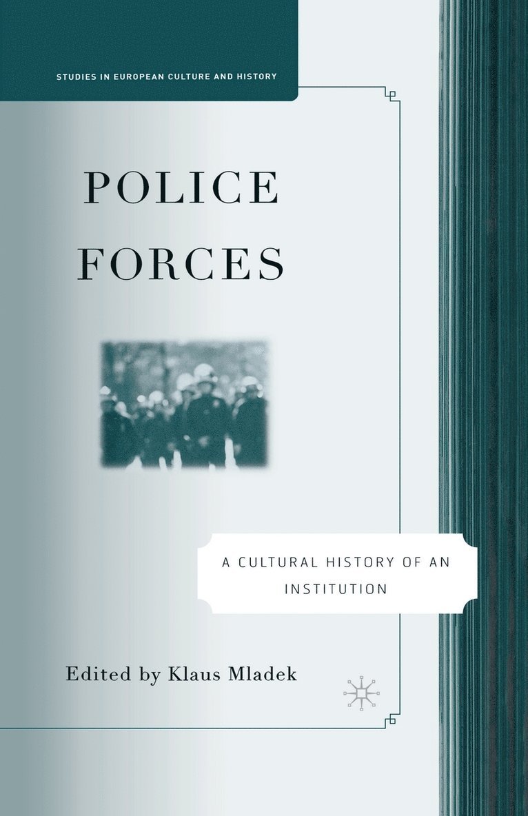 Police Forces: A Cultural History of an Institution 1