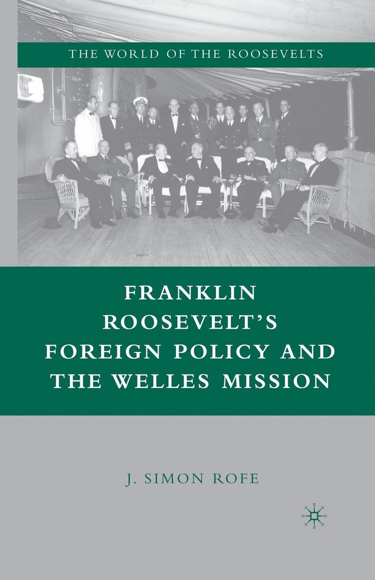 Franklin Roosevelts Foreign Policy and the Welles Mission 1