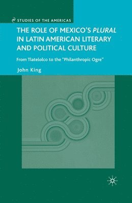 bokomslag The Role of Mexico's Plural in Latin American Literary and Political Culture