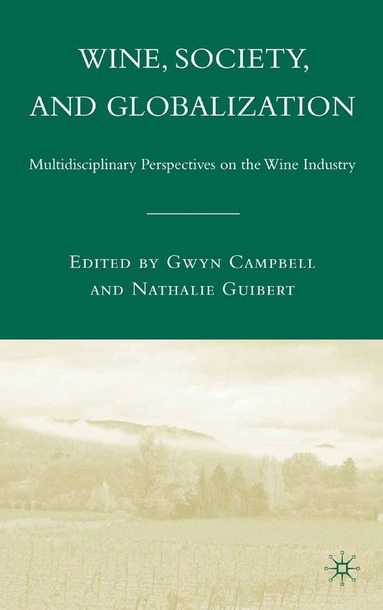G. Campbell, N. Guibert - Wine, Society, and Globalization, Häftad