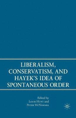 Liberalism, Conservatism, and Hayek's Idea of Spontaneous Order 1