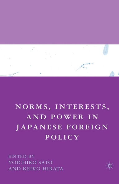 Y. Sato - Norms, Interests, and Power in Japanese Foreign Policy, Häftad