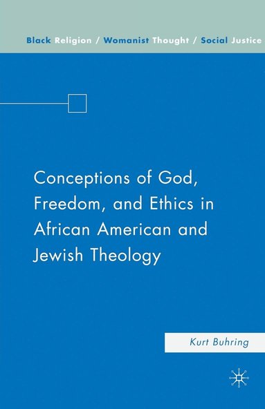 bokomslag Conceptions of God, Freedom, and Ethics in African American and Jewish Theology