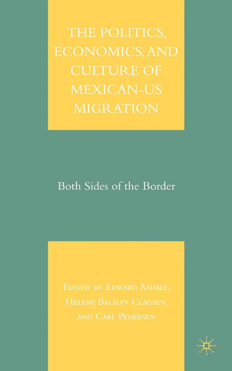 Politics, Economics, and Culture of Mexican-US Migration