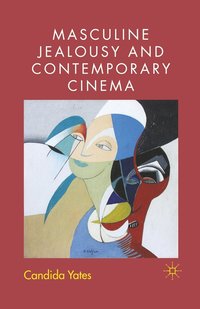 bokomslag Masculine Jealousy and Contemporary Cinema