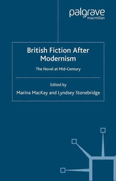 M. MacKay, L. Stonebridge - British Fiction After Modernism, Häftad