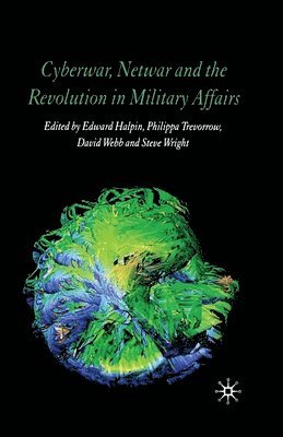 Cyberwar, Netwar and the Revolution in Military Affairs 1