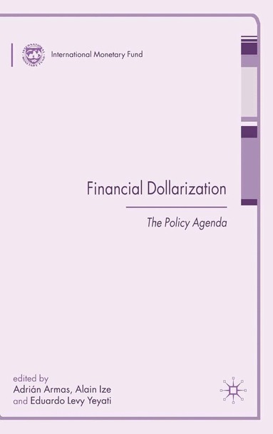 A. Armas, A. Ize, E. Levy-Yeyati - Financial Dollarization, Häftad