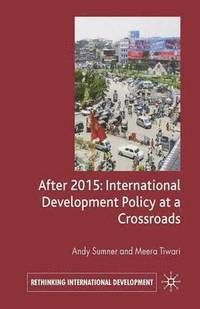 bokomslag After 2015: International Development Policy at a Crossroads
