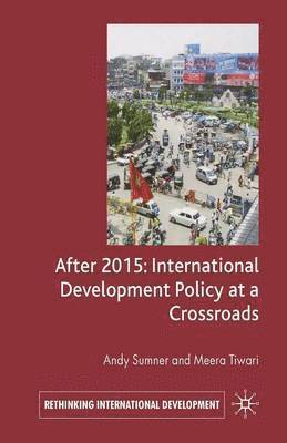 After 2015: International Development Policy at a Crossroads 1