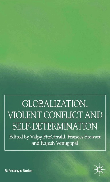 V. FitzGerald, F. Stewart, R. Venugopal - Globalization, Self-Determination and Violent Conflict, Häftad
