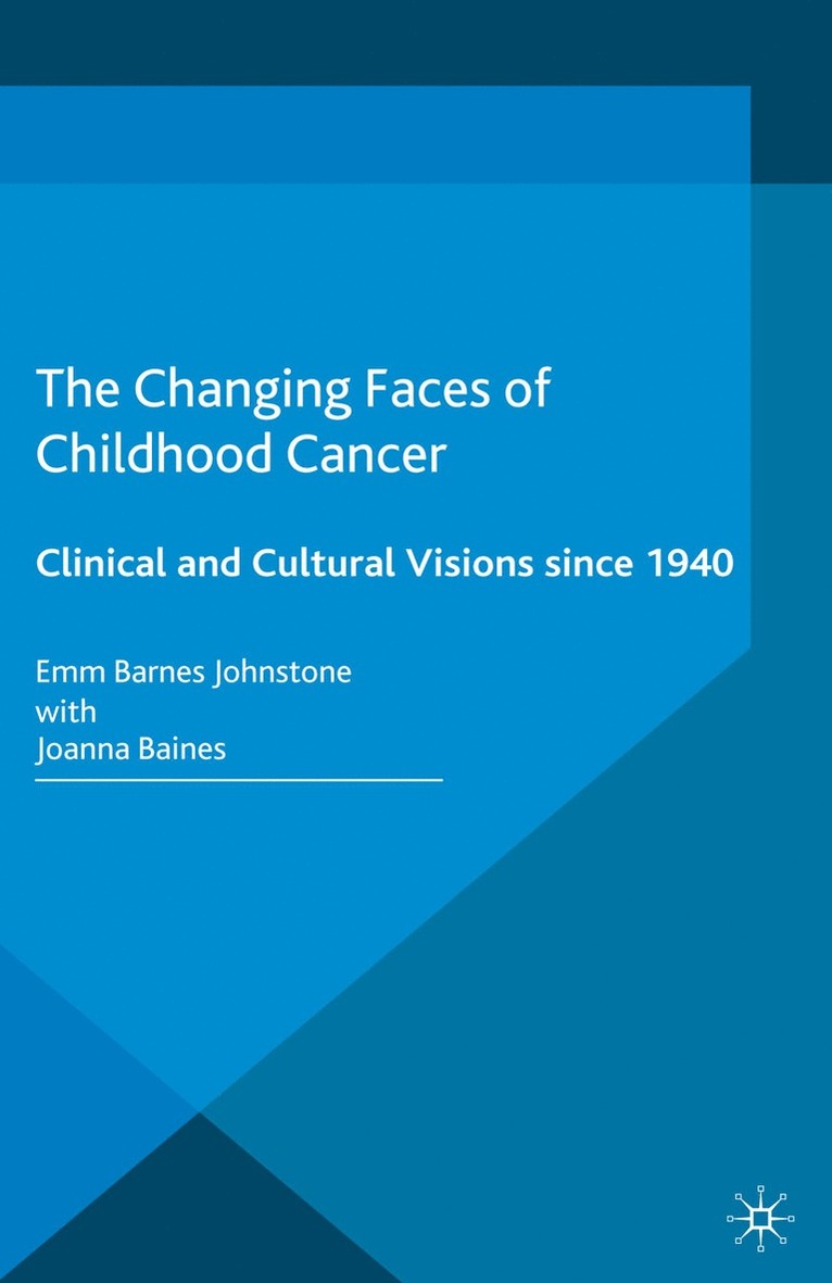 Joanna Baines, Kenneth A. Loparo, Emm Barnes Johnstone - Changing Faces of Childhood Cancer, Häftad