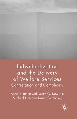 A. Yeatman, G. Dowsett, M. Fine, D. Gursansky - Individualization and the Delivery of Welfare Services, Häftad